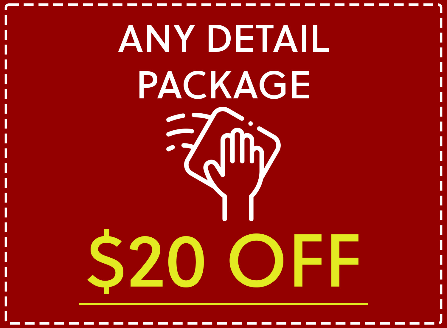 $20 Off Any Detail Package! $20 Off Any Detail Package!
