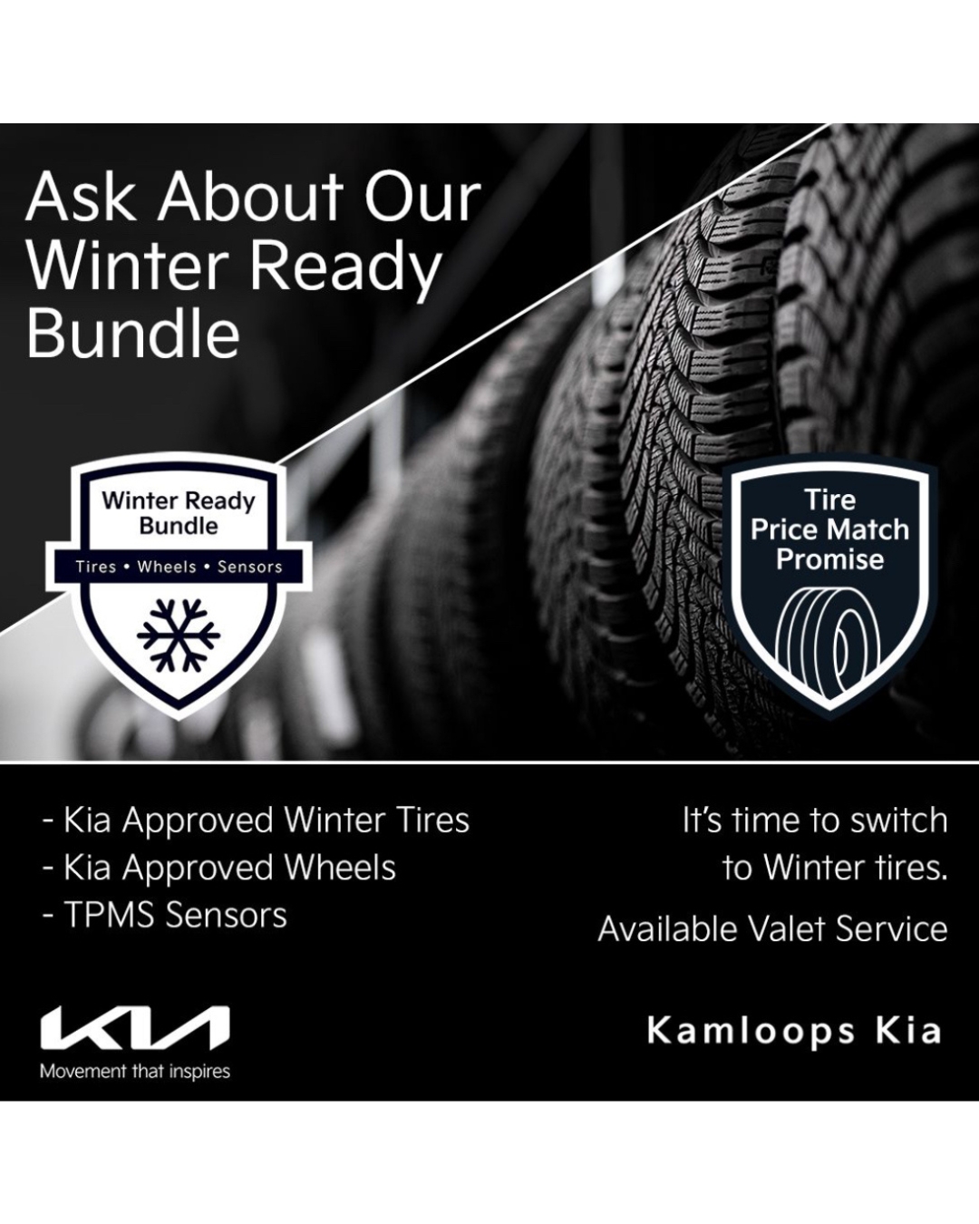 Ask about our winter ready bundle at Kamloops Kia!!! Tire Price Match PROMISE!!!! Ask about our winter ready bundle at Kamloops Kia!!! Tire Price Match PROMISE!!!!