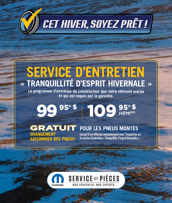 Service d’entretien ‘Tranquillité d’esprit hivernale’ + Changement saisonnier des pneus GRATUIT Service d’entretien ‘Tranquillité d’esprit hivernale’ + Changement saisonnier des pneus GRATUIT