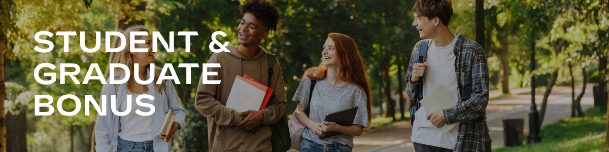 Student & Graduate Bonus
