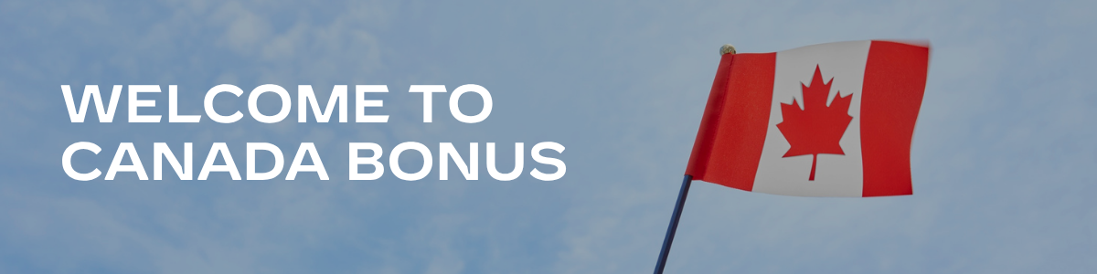 Welcome to Canada Bonus