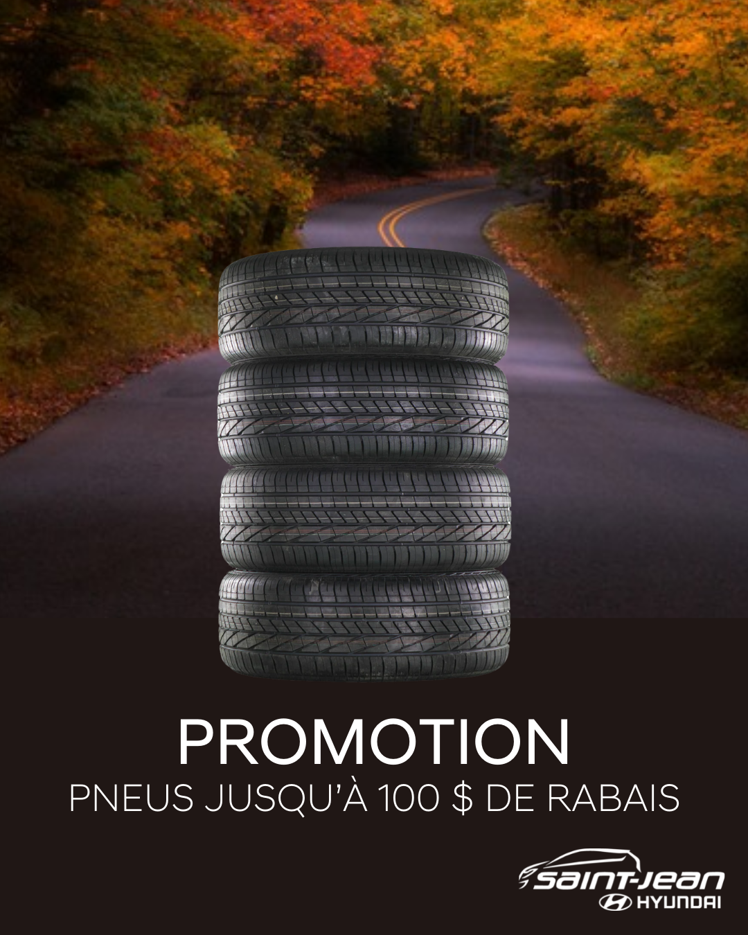 PNEUS JUSQU’À 100 $ DE RABAIS PNEUS JUSQU’À 100 $ DE RABAIS