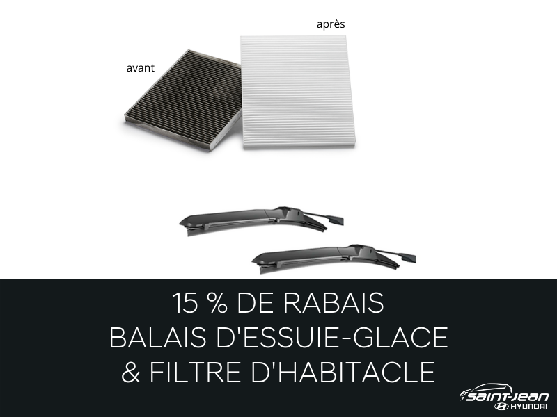 15 % DE RABAIS – BALAIS D’ESSUIE-GLACE ET FILTRE D’HABITACLE 15 % DE RABAIS – BALAIS D’ESSUIE-GLACE ET FILTRE D’HABITACLE