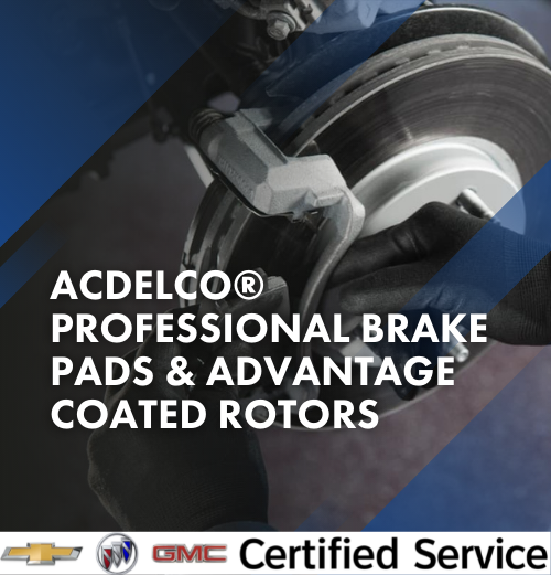ACDelco® PROFESSIONAL BRAKE PADS & ADVANTAGE COATED ROTORS ACDelco® PROFESSIONAL BRAKE PADS & ADVANTAGE COATED ROTORS