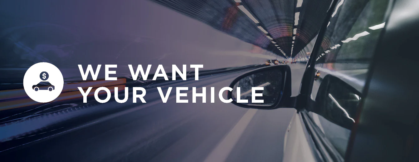 We Want Your Vehicle